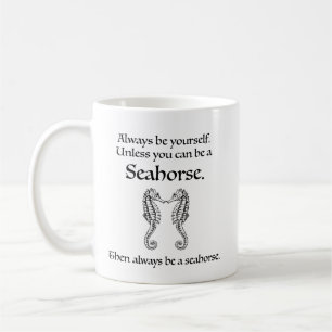 Sei immer ein Seepferdchen Kaffeetasse