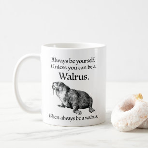 Sei immer ein Walross Kaffeetasse