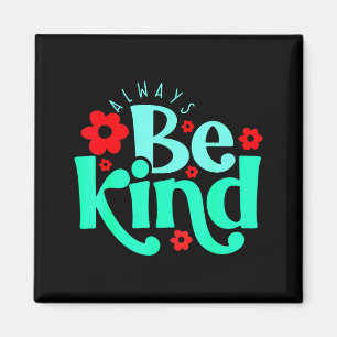 Sei immer freundlich Inspirational Quote Welt Freu Magnet