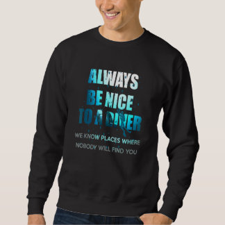 Sei immer nett zum Tauchen Sweatshirt