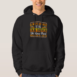Sei immer nett zum Taxifahrer Hoodie