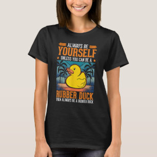 Sei immer selbst Rubber Duck Bath Duck T-Shirt