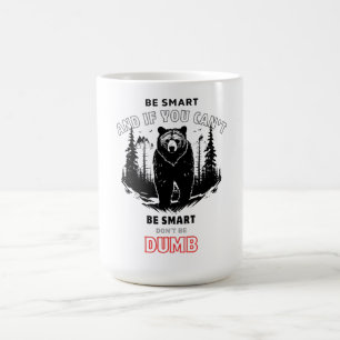 Sei intelligent (oder sei wenigstens nicht dumm) - kaffeetasse