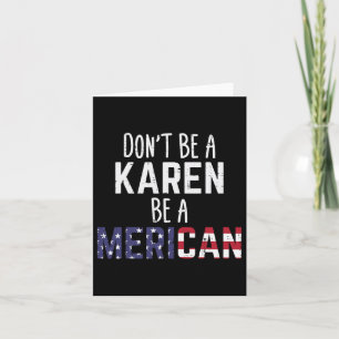 Sei Karen Be Merican Funny 4. Juli Patriotic W Karte