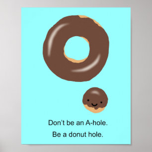 Sei kein A-Loch, sei ein Donut-Loch Funny Poster