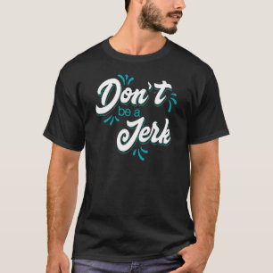 Sei kein Arschloch T-Shirt