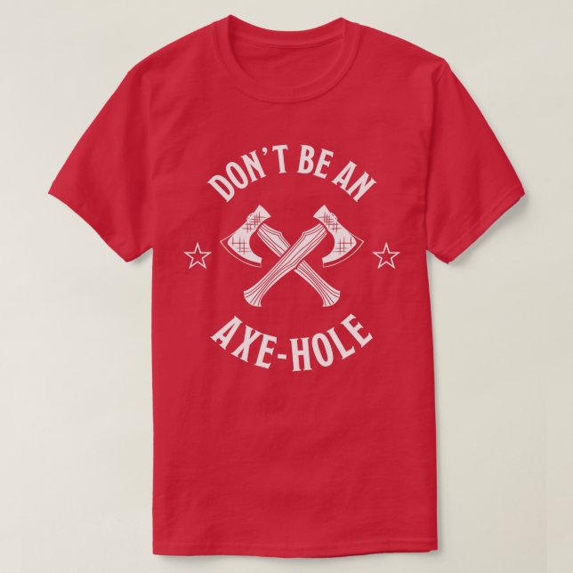 Sei kein Ax-Loch Funny Axethrowing-Geschenk für Lu T-Shirt (Design vorne)