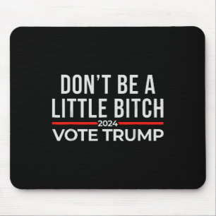 Sei kein bisschen 2024 mit Trump 1 Mousepad