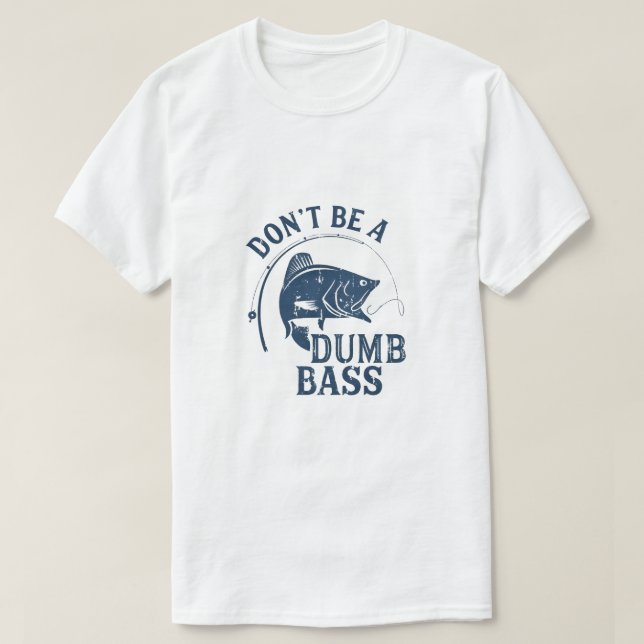 Sei kein blöder Bass | Funny Fishing Pub T - Shirt (Design vorne)