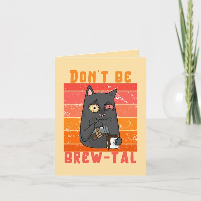 Sei kein Brew-tal - Funny Coffee Pun Karte (Vorderseite)