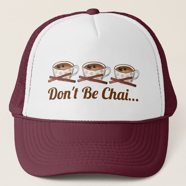 Sei kein Chai (schüchterner) indischer Tee-Gewürzt Truckerkappe (Vorderseite)