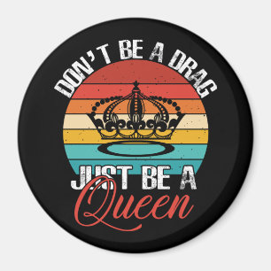 Sei kein Drag Magnet