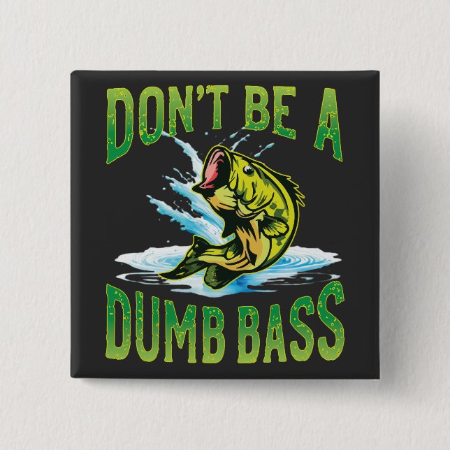 Sei kein Dumb-Bass-Fischen Button (Vorderseite)