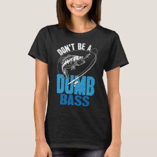 Sei kein dummer Bass-Angler T-Shirt