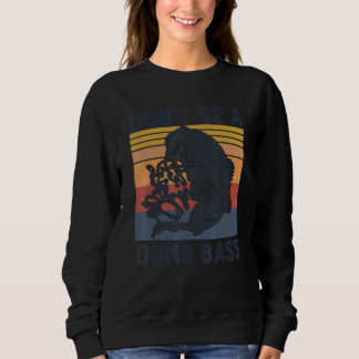 Sei kein dummer Bass Bass-Angeln Fischer Sweatshirt