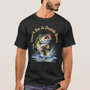 Sei kein dummer Bass Lustiges Angel-Shirt für Männ T-Shirt