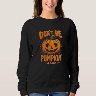 Sei kein einfacher Kürbis - Fun Halloween Sweatshirt