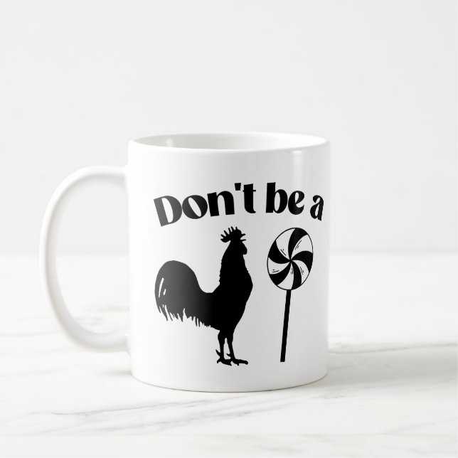 Sei kein Hahnenlollipop! Kaffeetasse (Links)