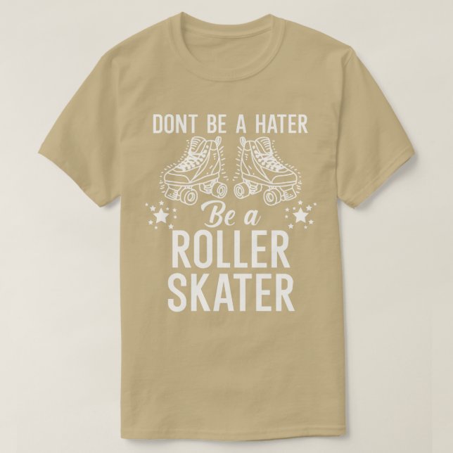 Sei kein Hasser ein Roller-Skater T-Shirt (Design vorne)