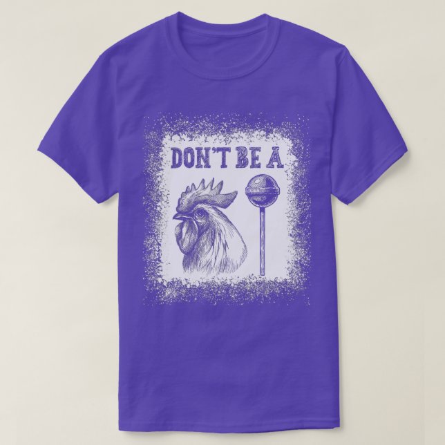 Sei kein Hühnchen Lollipop gebleicht T-Shirt (Design vorne)