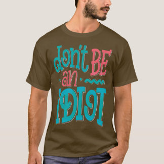 Sei kein Idiot T-Shirt