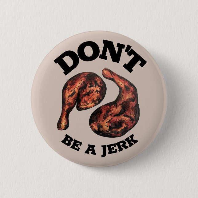 Sei kein jamaikanischer Jerk Chicken Legs Feinschm Button (Vorderseite)