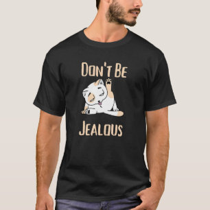 Sei kein Jealous Cat Licking Sarcasm T-Shirt