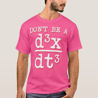 Sei kein Jerk Math Geek Physics Equity Lehrer T-Shirt