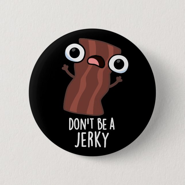 Sei kein Jerky Funny Food Pun Dark BG Button (Vorderseite)