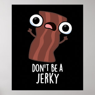 Sei kein Jerky Funny Food Pun Dark BG Poster