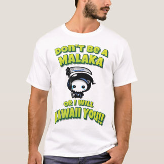 Sei kein Malaka, oder ich werde Kawaii dir sagen T-Shirt