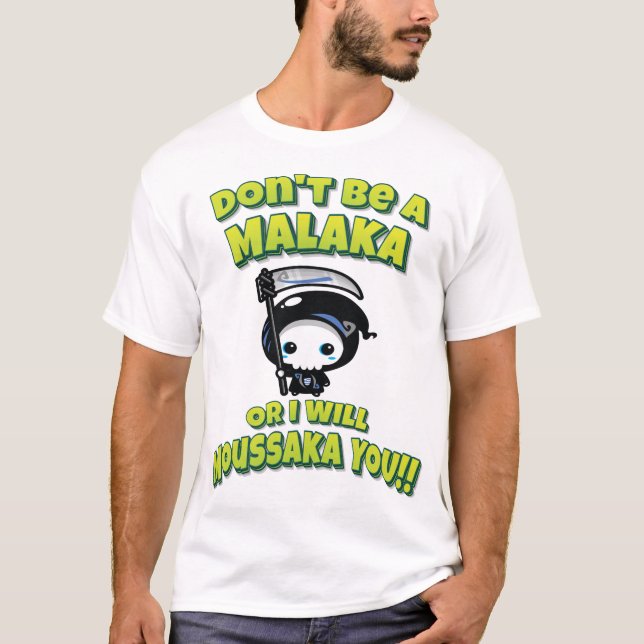 Sei kein Malaka oder ich werde Moussaka dich! Grie T-Shirt (Vorderseite)