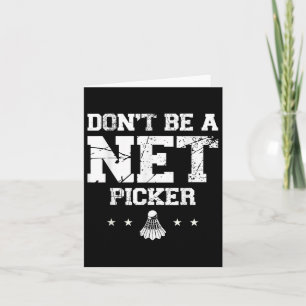 Sei kein Netto-Picker-Badminton-Zitat Karte
