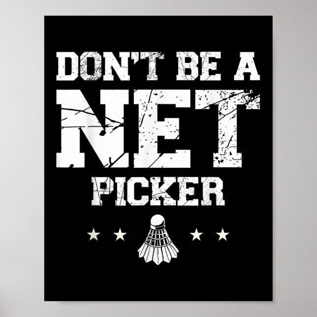 Sei kein Netto-Picker-Badminton-Zitat Poster (Vorne)