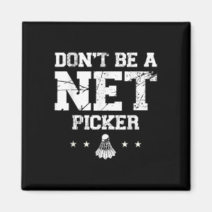 Sei kein Netzpicker Badminton-Zitat Magnet