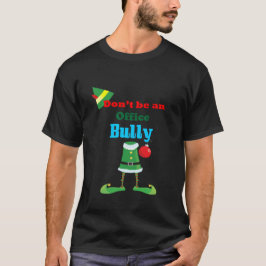Sei kein Office Bully Christmas Elf Tshirt