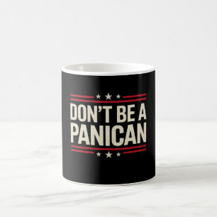 Sei kein PANIKANISCHER Panik-Funny Trump Kaffeetasse