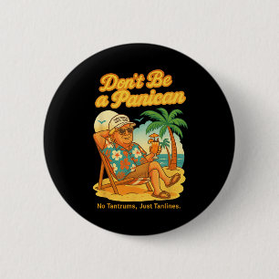 Sei kein Paniker, kein Trommelfell, nur Trump tanl Button