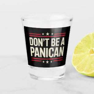 Sei kein PANIKER Panik Lustig Trump Schnapsglas