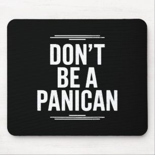 Sei kein panischer patriotischer Trump-Anhänger Mousepad