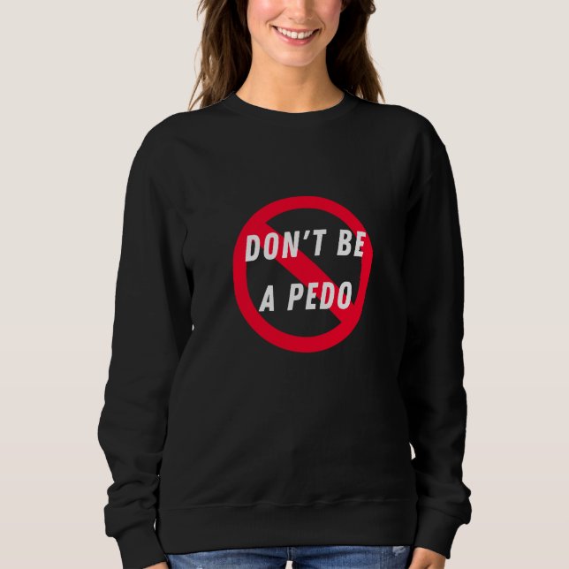 Sei kein Pedo, Anti-Pädophile, Kinderschutz Sweatshirt (Vorderseite)