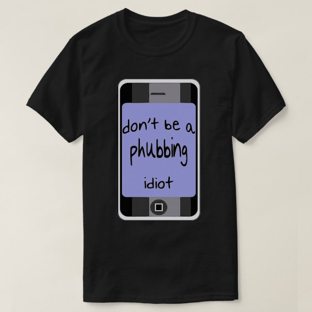 Sei kein Phubbing gegen ständige Smart-Phone-Uns T-Shirt (Design vorne)