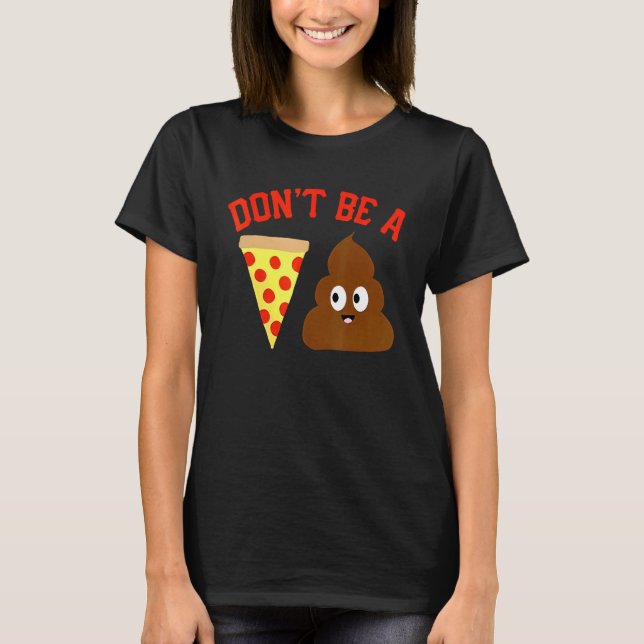 Sei kein Pizza-Kack-Pizza-Kack-Meme T-Shirt (Vorderseite)