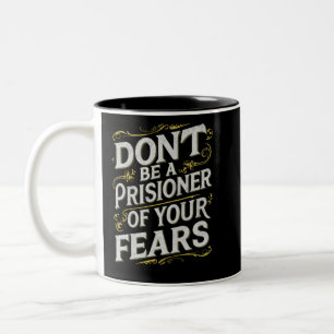 Sei kein Prisionär deiner Ängste Motivierend Zweifarbige Tasse
