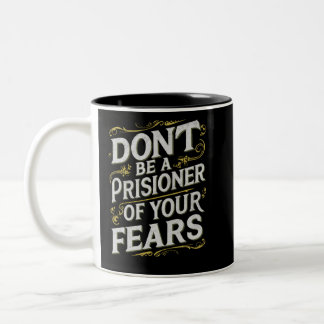 Sei kein Prisionär deiner Ängste Motivierend Zweifarbige Tasse