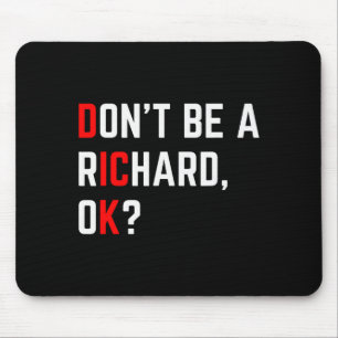 Sei kein Richard Lustiger Witz Meme Mousepad