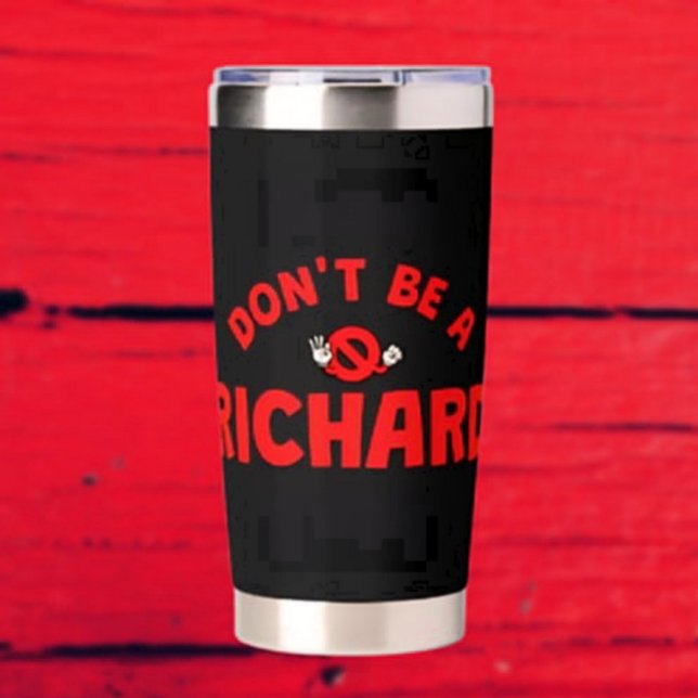 Sei kein Richard Thermal Tumbler - Kühne Sarcasm Thermobecher (Von Creator hochgeladen)