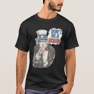 Sei kein Richard Uncle Sam Patriotic Funny Quot T-Shirt