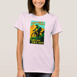 Sei kein Roadie Wild Girls Ride Mountain Bikes T-Shirt