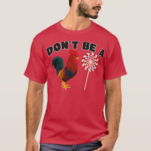 Sei kein Rooster-Sucker T-Shirt